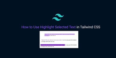 How to Use Highlight Selected Text in Tailwind CSS