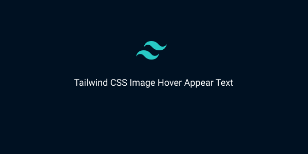 tailwind css image hover appear text