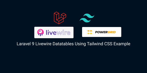 Laravel 9 Livewire Datatables Using Tailwind CSS Example
