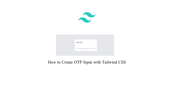 how to create otp input with tailwind css