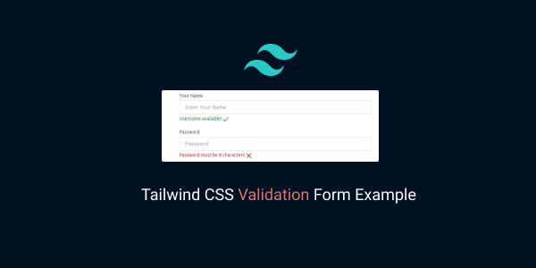 Tailwind CSS Validation Form Example