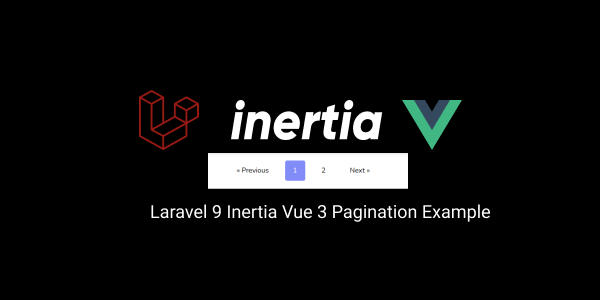 laravel 9 inertia vue 3 pagination example