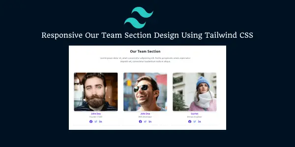responsive our team section design using tailwind css