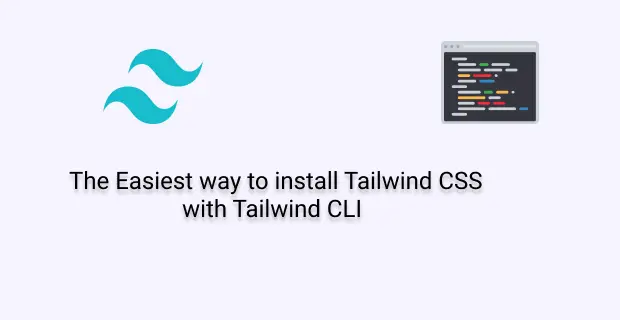 The Easiest way to install Tailwind CSS with Tailwind CLI