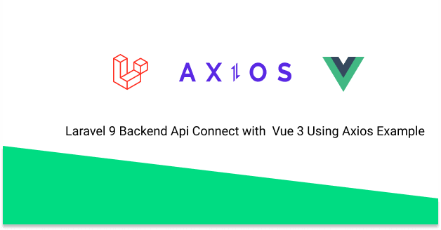 Laravel 9 Backend Api Connect with  Vue 3 Using Axios Example