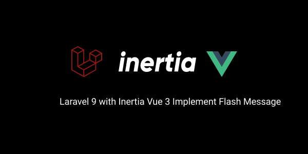 laravel 9 with inertia vue 3 implement flash message