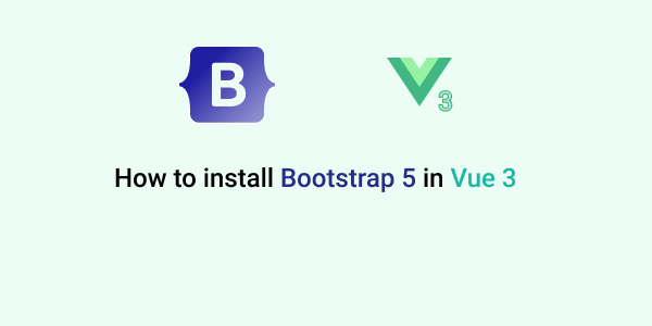 How to install Bootstrap 5 in Vue 3