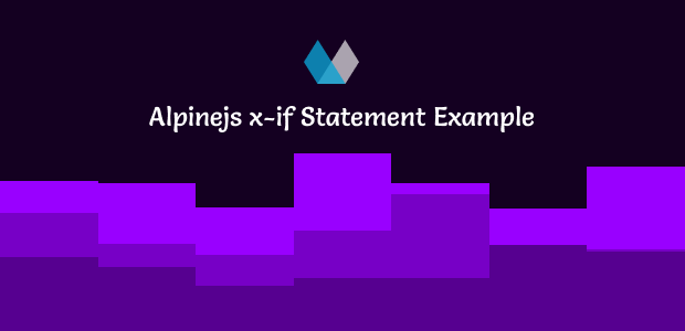 Alpinejs x-if Statement Example