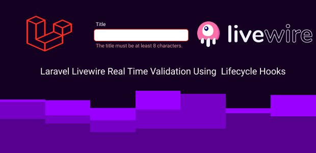 Laravel Livewire Real Time Validation Using  Lifecycle Hooks