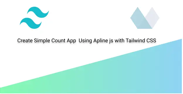 build simple count app  using alpine js with tailwind css