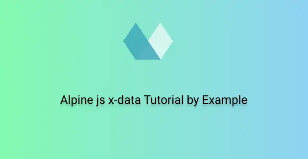 alpine js x-data tutorial by example