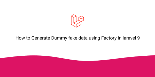 how to generate dummy fake data using factory in laravel 9