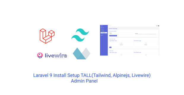 laravel 9 install setup tall(tailwind, alpinejs, livewire) admin panel