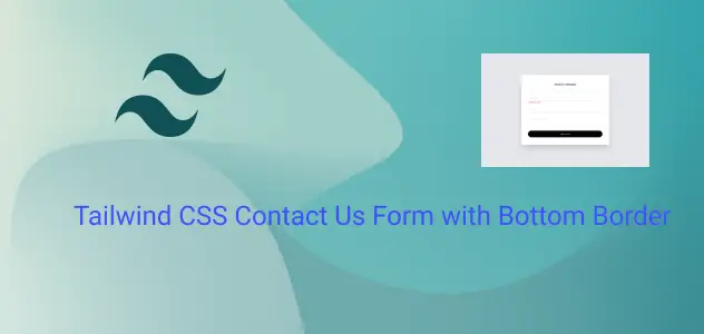 tailwind css contact us form with bottom border
