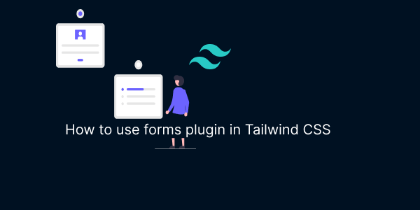 How to use forms plugin in Tailwind CSS