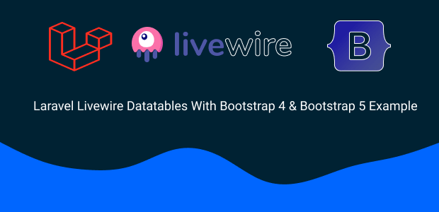 laravel livewire datatables with bootstrap 4 & bootstrap 5 example