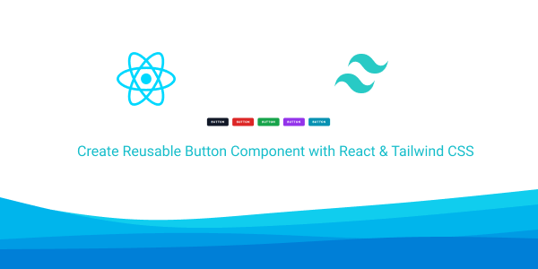Create Reusable Button Component with React & Tailwind CSS