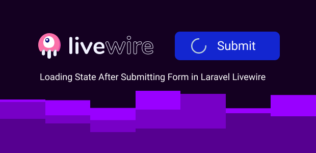 loading state after submitting form in laravel livewire