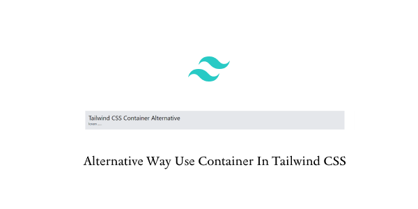 alternative way use container in tailwind css
