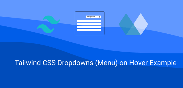 tailwind css dropdowns (menu) on hover example