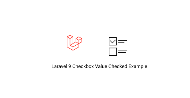 laravel 9 checkbox value checked example