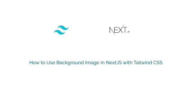 how to use background image in nextjs with tailwind css