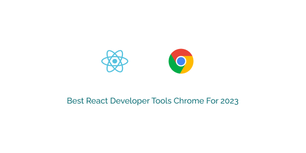 best react developer tools chrome for 2023