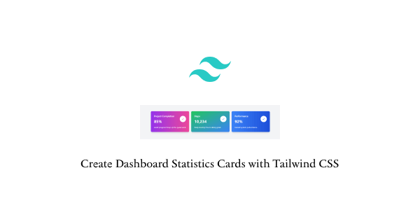 create dashboard statistics cards with tailwind css