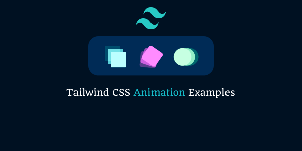 Tailwind CSS Animation Examples