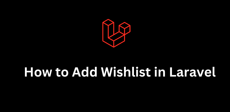 How to Add Wishlist in Laravel