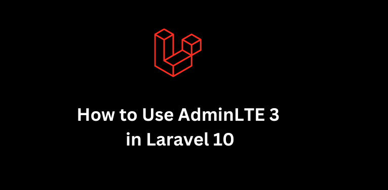 How to Use AdminLTE 3 in Laravel 10