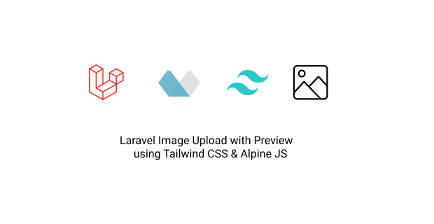 Laravel Image Upload with Preview using Tailwind CSS & Alpine JS