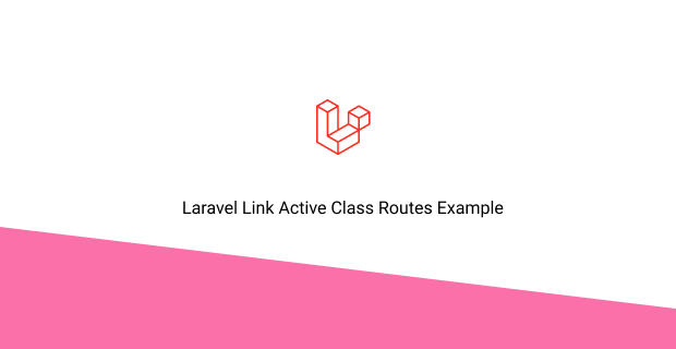 Laravel Link Active Class Routes Example