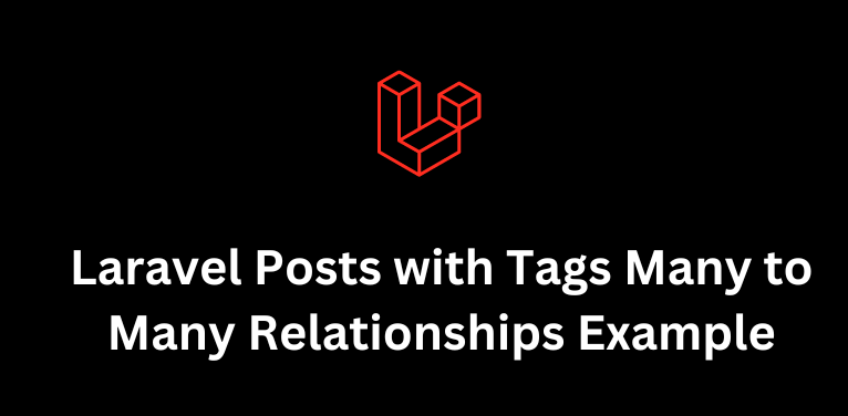 Laravel Posts with Tags Many to Many Relationships Example