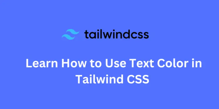 Learn How to Use Text Color in Tailwind CSS