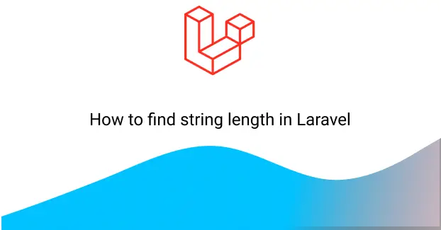How to find string length in Laravel