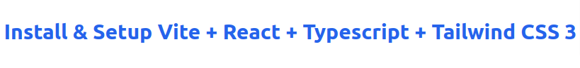 Vite + React + Typescript + Tailwind CSS 3