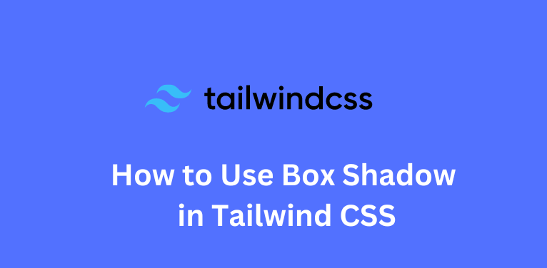 Tailwind CSS Box Shadow Example