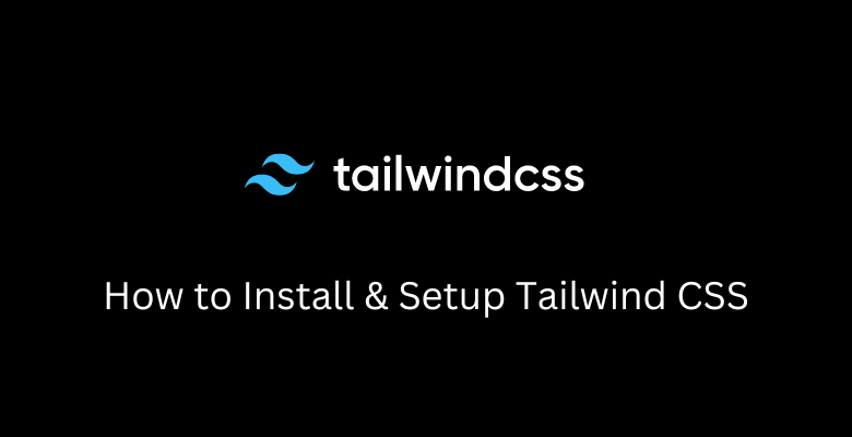 How to Install & Setup Tailwind CSS