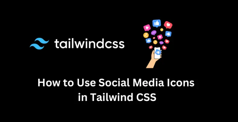 How to Use Social Media Icons in Tailwind CSS