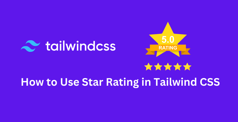 How to Use Star Rating in Tailwind CSS