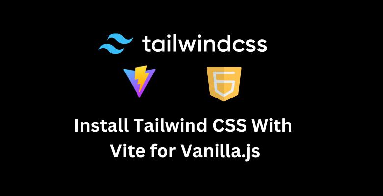 Install Tailwind CSS With Vite for Vanilla.js