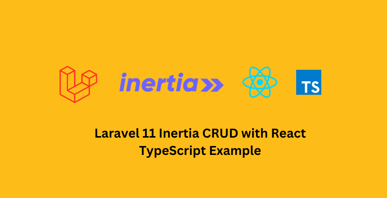 Laravel 11 Inertia CRUD with React TypeScript Example