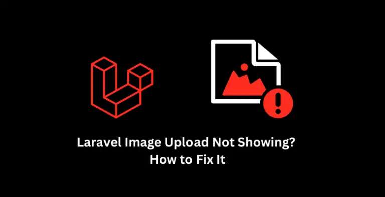 Laravel Image Upload Not Showing? How to Fix It