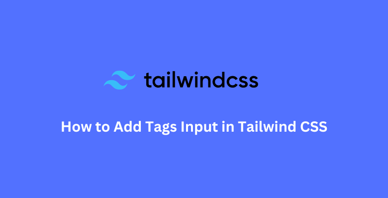 How to Add Tags Input in Tailwind CSS