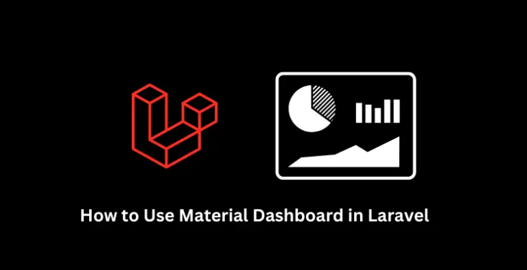 How to Use Material Dashboard in Laravel