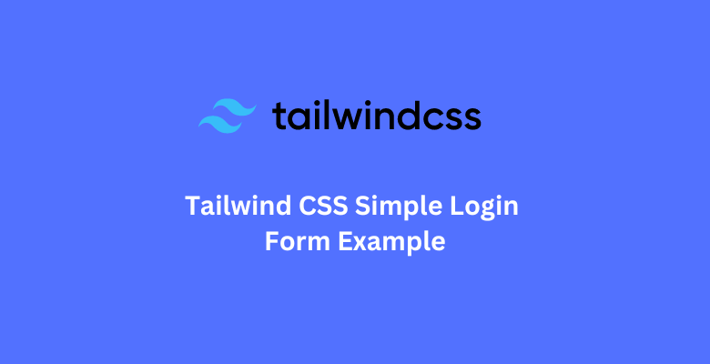 Tailwind CSS Simple Login Form Example